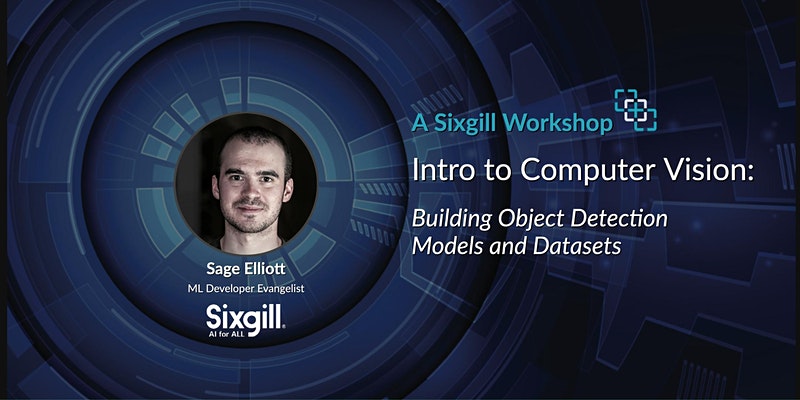 Intro to Computer Vision: Building Object Detection Models and Datasets – Jan 27 2021